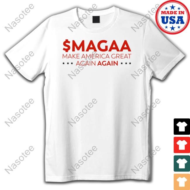 $Magaa Make America Great Again Again T Shirt